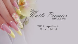 BrillBird Szalon Nails Premier 2017. április 9-én a Corvin Moziban