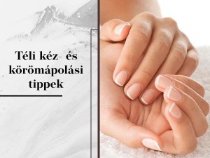 Téli kéz-és körömápolási tippek 